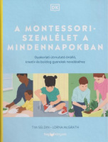 Seldin, Tim - Lorna McGrath : A Montessori-szemlélet a mindennapokban