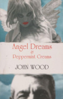 Wood, John : Angel dreams & peppermint creams