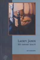 Lackfi János : Két csavart szaltó - Két kisregény