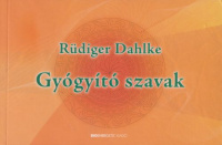 Dahlke, Rüdiger : Gyógyító szavak