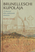 King, Ross : Brunelleschi kupolája - A firenzei dóm építésének története