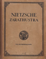 Nietzsche, Friedrich : Zarathustra - Mindennek szóló és senkinek se való könyv