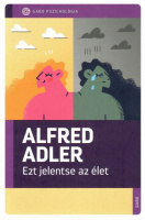 Adler, Alfred : Ezt jelentse az élet