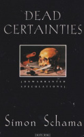 Schama, Simon : Dead Certainties (Unwarranted Speculations)