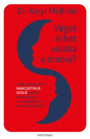 McBryde, Karyl : Véget érhet valaha a dráma? - Avagy hogyan lehet narcisztikus szülő mellett felnőve kitörni a transzgenerációs trauma fogságából