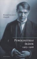 Kosztolányi Dezső : Publicisztikai írások 1903-1906