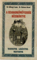 Kőhegyi Lajos - Balassa József : A szabadkőművesség kézikönyve (az 1911-es kiadás reprintje)