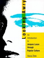 Žižek, Slavoj  : Looking Awry - An introduction to Jacques Lacan through Popular Culture