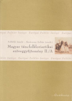 Felföldi László - Karácsony Zoltán (szerk.) : Magyar táncfolklorisztikai szöveggyűjtemény II./A