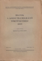 Koltay-Kastner Jenő (összegyűjt.) : Iratok a Kossuth-emigráció történetéhez 1859