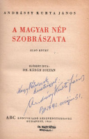 Andrássy Kurta János : A magyar nép szobrászata. Első kötet (Dedikált pédány)