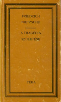 Nietzsche, Friedrich : A tragédia születése avagy görögség és pesszimizmus