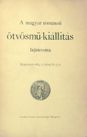 [Pulszky Károly (összeáll.)] : A magyar történeti ötvösmű kiállítás lajstroma - Megnyittatott 1884. év február hó 17-én.