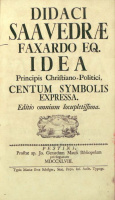 SAAVEDRAE [Fajardo, Diego] Faxardo, Didacus de : Idea Principis Christiano-Politici, centum symbolis expressa. Editio omnium locupletissima