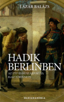 Lázár Balázs : Hadik Berlinben - Az 1757-es huszárportya igaz története