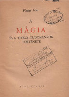 Fónagy Iván : A mágia és a titkos tudományok története