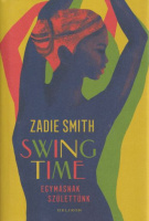 Smith, Zadie : Swing Time - Egymásnak születtünk