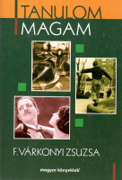 F. Várkonyi Zsuzsa : Tanulom magam