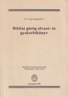 Varga Zsigmond J. : Bibliai görög olvasó- és gyakorlókönyv 