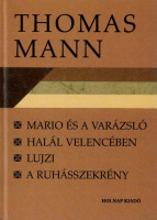 Mann, Thomas : Mario és a varázsló / Halál Velencében / Lujzi / A ruhásszekrény