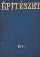 Építészet - A Magyar Mérnök- és Építészegylet negyedévi szemléje. III. kötet 1-4. füzet. 1943.