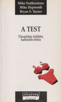 Featherstone, Mike - Mike Hepworth - Bryan S. Turner : A test - Társadalmi fejlődés, kulturális teória