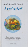 Walsch, Neale Donald : A gazdagságról - Életvezetési tanácsok