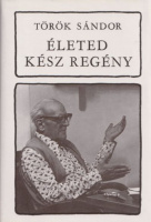 Török Sándor : Életed kész regény 