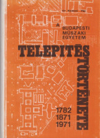 Keszei Pál : A Budapesti Műszaki Egyetem telepitéstörténete - Az óbudai káptalani háztól a lágymányosi egyetemvárosig 1782-1871-1971