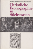 Sachs, Hannelore - Ernst Badstübner - Helga Neumann : Christliche Ikonographie in Stichworten