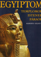 Siliotti, Alberto  : Egyiptom - Templomok, istenek, fáraók