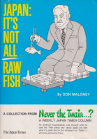 Maloney, Don : Japan: It's Not All Raw Fish