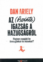 Ariely, Dan : Az (őszinte) igazság a hazugságról