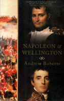 Roberts, Andrew : Napoleon & Wellington