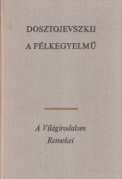 Dosztojevszkij, Fjodor Mihajlovics : A félkegyelmű