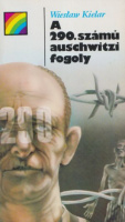 Kielar, Wieslaw : A 290. számú auschwitzi fogoly