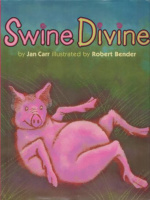 Carr, Jan (text) - Robert Bender (ill.) : Swine Divine