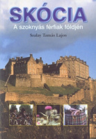 Szalay Tamás Lajos : Skócia - A szoknyás férfiak földjén