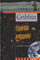 Gribbin, John : Egyedül vagyunk!