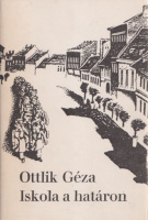 Ottlik Géza : Iskola a határon