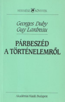 Duby, Georges - Guy Lardreau : Párbeszéd a történelemről