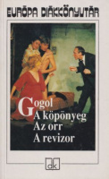 Gogol : A köpönyeg / Az orr / A revizor