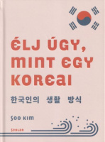 Kim, Soo : Élj úgy, mint egy koreai