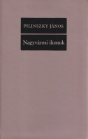 Pilinszky János : Nagyvárosi ikonok - Összegyűjtött versek 1940-1970