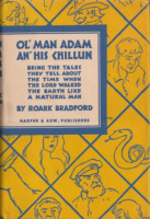 Bradford, Roark : Ol' Man Adam An' His Chillun - Being the Tales They Tell About the Time When the Lord Walked the Earth Like a Natural Man