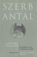 Szerb Antal : A kétarcú hallgatás - Összegyűjtött esszék, tanulmányok, kritikák. III. kötet: Vegyes tárgyú írások.