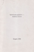 Fried István - Sághy Miklós (Ed.) : Szövegek között - Among Texts (Fried István által dedikált példány)