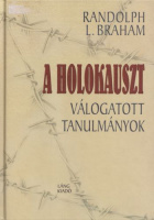 Braham, Randolph L. : A holokauszt - Válogatott tanulmányok