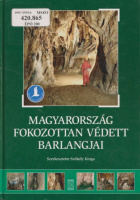 Székely Kinga : Magyarország fokozottan védett barlangjai