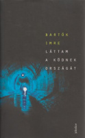 Bartók Imre : Láttam a ködnek országát